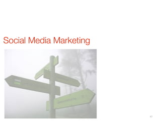 Social Media Marketing




                         47
 