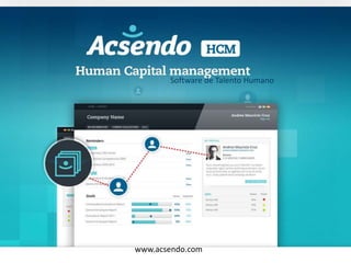 Software de Talento Humano
www.acsendo.com
 