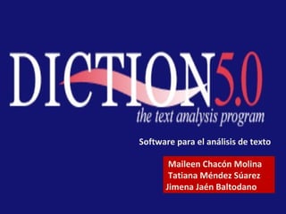 Maileen Chacón Molina Tatiana Méndez Súarez Jimena Jaén Baltodano Software para el análisis de texto  