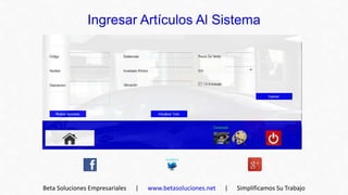 Ingresar Artículos Al Sistema




Beta Soluciones Empresariales   |   www.betasoluciones.net   |   Simplificamos Su Trabajo
 