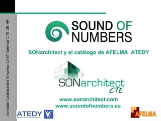www.sonarchitect.com www.soundofnumbers.es   SONarchitect y el catálogo de AFELMA  ATEDY 