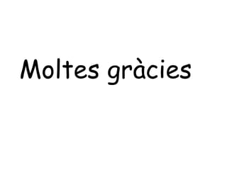 Moltes gràcies 