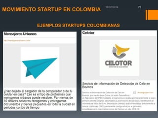 MOVIMIENTO STARTUP EN COLOMBIA
EJEMPLOS STARTUPS COLOMBIANAS

76

 