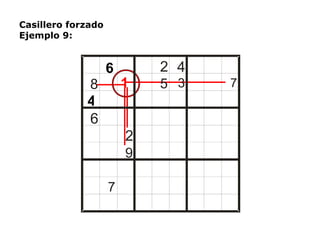 Casillero forzado Ejemplo 9: 1 6 4 8 2 4 5 3 7 6 2 9 7 