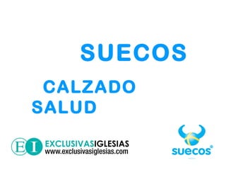 SUECOS
 CALZADO
SALUD
 