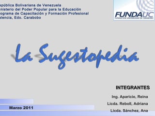 República Bolivariana de Venezuela Ministerio del Poder Popular para la Educación Programa de Capacitación y Formación Profesional Valencia, Edo. Carabobo Marzo 2011 INTEGRANTES Ing. Aparicio, Reina Licda. Reboll, Adriana Licda. Sánchez, Ana 