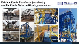Fabricación de Plataforma (escalera) y
ampliación de Tolva de Nitrato_Cliente: HUDBAY
 