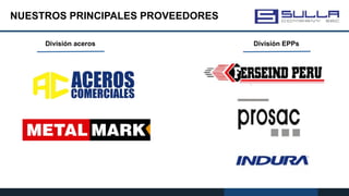 NUESTROS PRINCIPALES PROVEEDORES
División aceros División EPPs
 