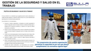 GESTIÓN DE LA SEGURIDAD Y SALUD EN EL
TRABAJO
“Es compromiso de nuestra organización
garantizar la seguridad es por eso que damos
cumplimiento a la normativa vigente legal”
 