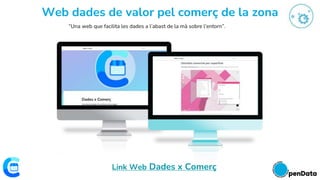 Web dades de valor pel comerç de la zona
“Una web que facilita les dades a l’abast de la mà sobre l’entorn”.
Link Web Dades x Comerç
 