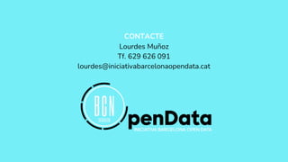 CONTACTE
Lourdes Muñoz
Tf. 629 626 091
lourdes@iniciativabarcelonaopendata.cat
 