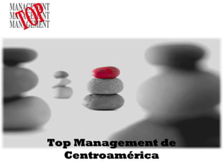 Top Management de
  Centroamérica
 