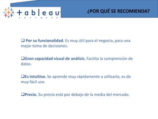 ¿POR QUÉ SE RECOMIENDA? Por su funcionalidad. Es muy útil para el negocio, para una mejor toma de decisiones. 