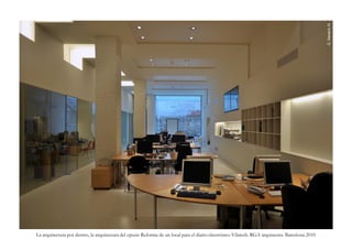 G. Navarro N.
La arquitectura por dentro, la arquitectura del espacio: Reforma de un local para el diario electrónico Vilaweb. RGA arquitectes. Barcelona 2010
 