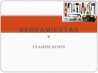 HERRAMIENTAS CLASIFICACIÓN 