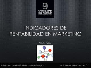 III Diplomado en Gestión de Marketing Estratégico Prof. Juan Manuel Casanova G.
 