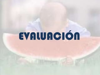 EVALUACIÓN

 