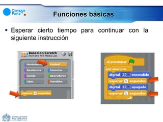 Funciones básicas

 Esperar cierto tiempo para continuar con la
  siguiente instrucción
 