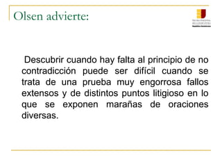 La observancia del principio es la garantía de que el jurista dice algo con sentido y lo dice de una manera racional y lógicamente correcta