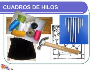 CUADROS DE HILOS
 
