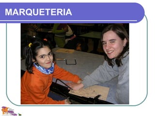 MARQUETERIA
 