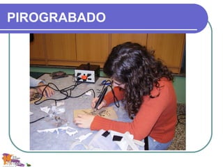 PIROGRABADO
 