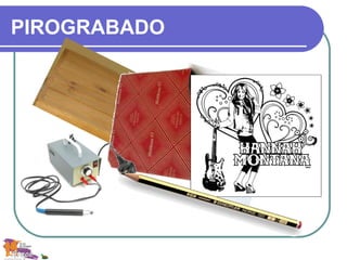 PIROGRABADO
 