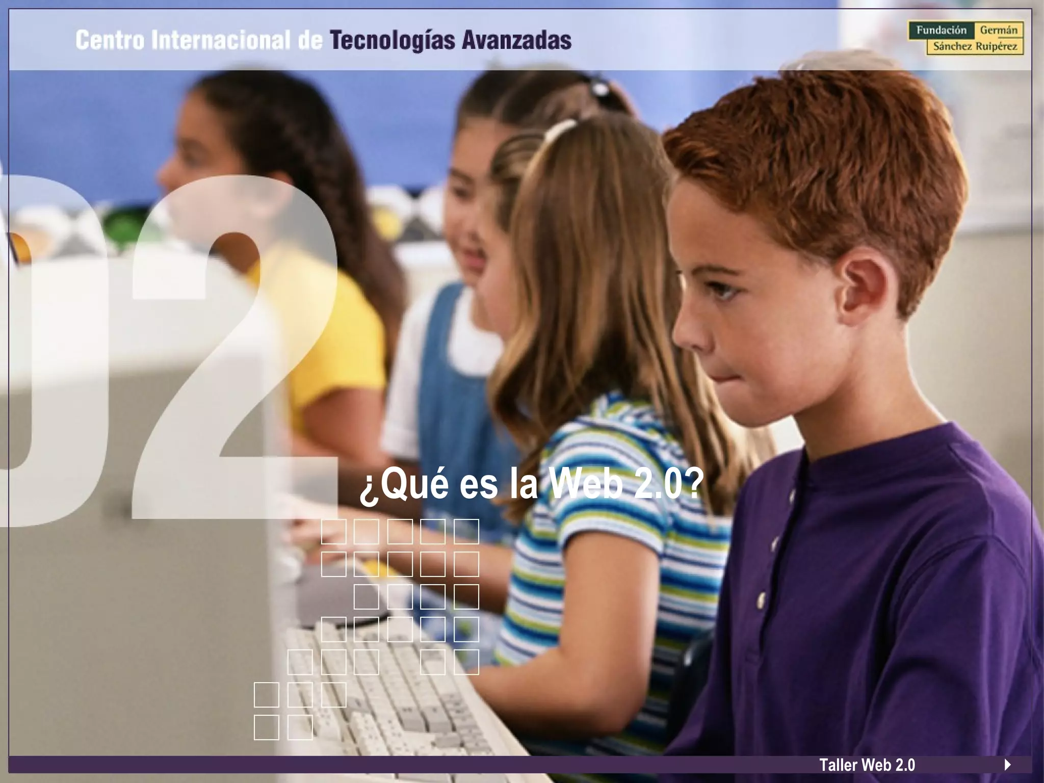 ¿Qué es la Web 2.0?
Taller Web 2.0
 