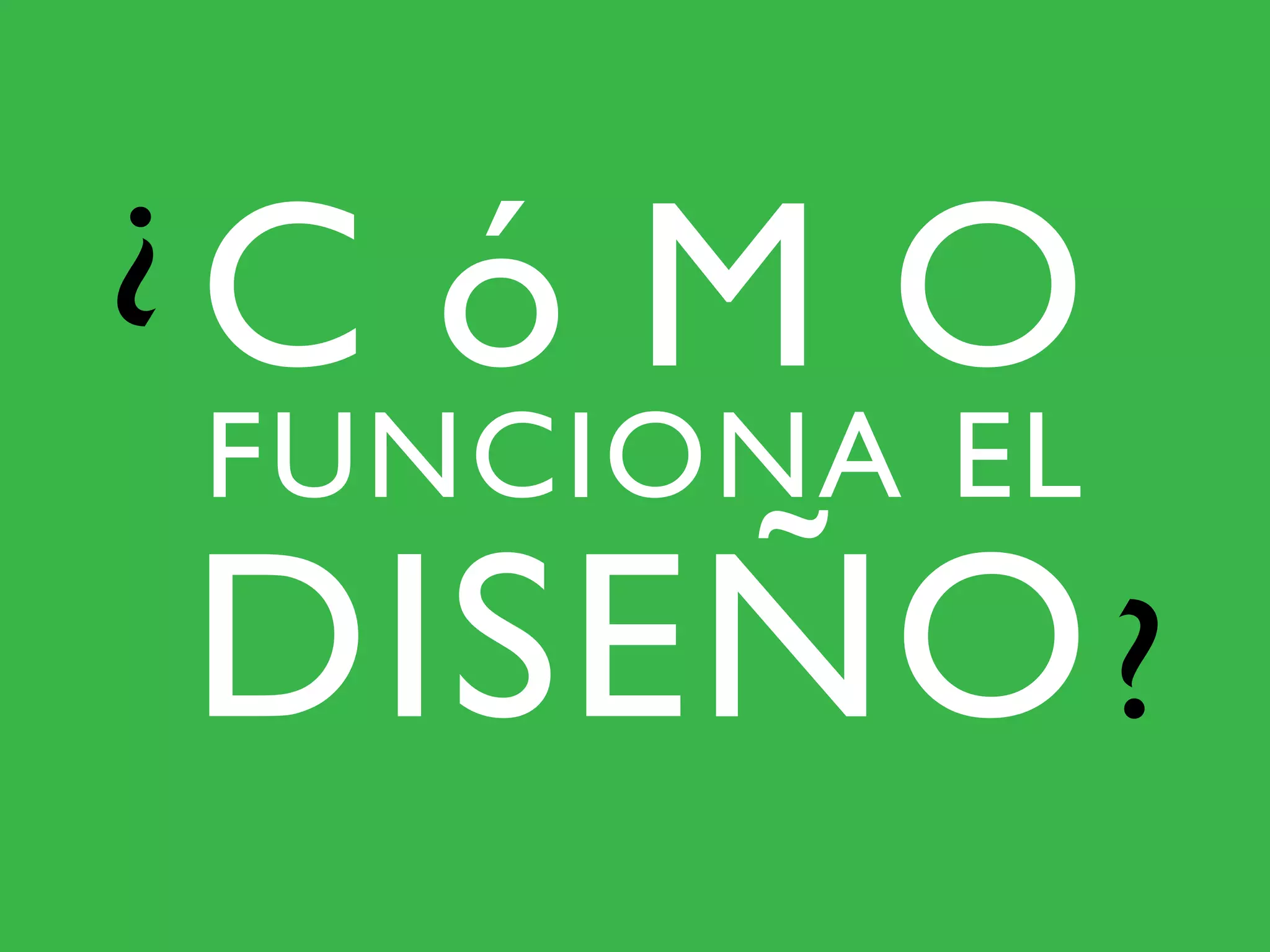 CóMO
FUNCIONA EL
DISEÑO
 