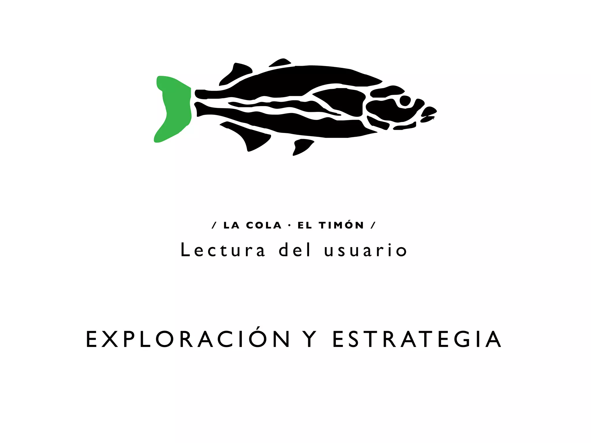 / LA COLA · EL TIMÓN /

         Lectura del usuario



E X P L O R A C I Ó N Y E S T R AT E G I A
 