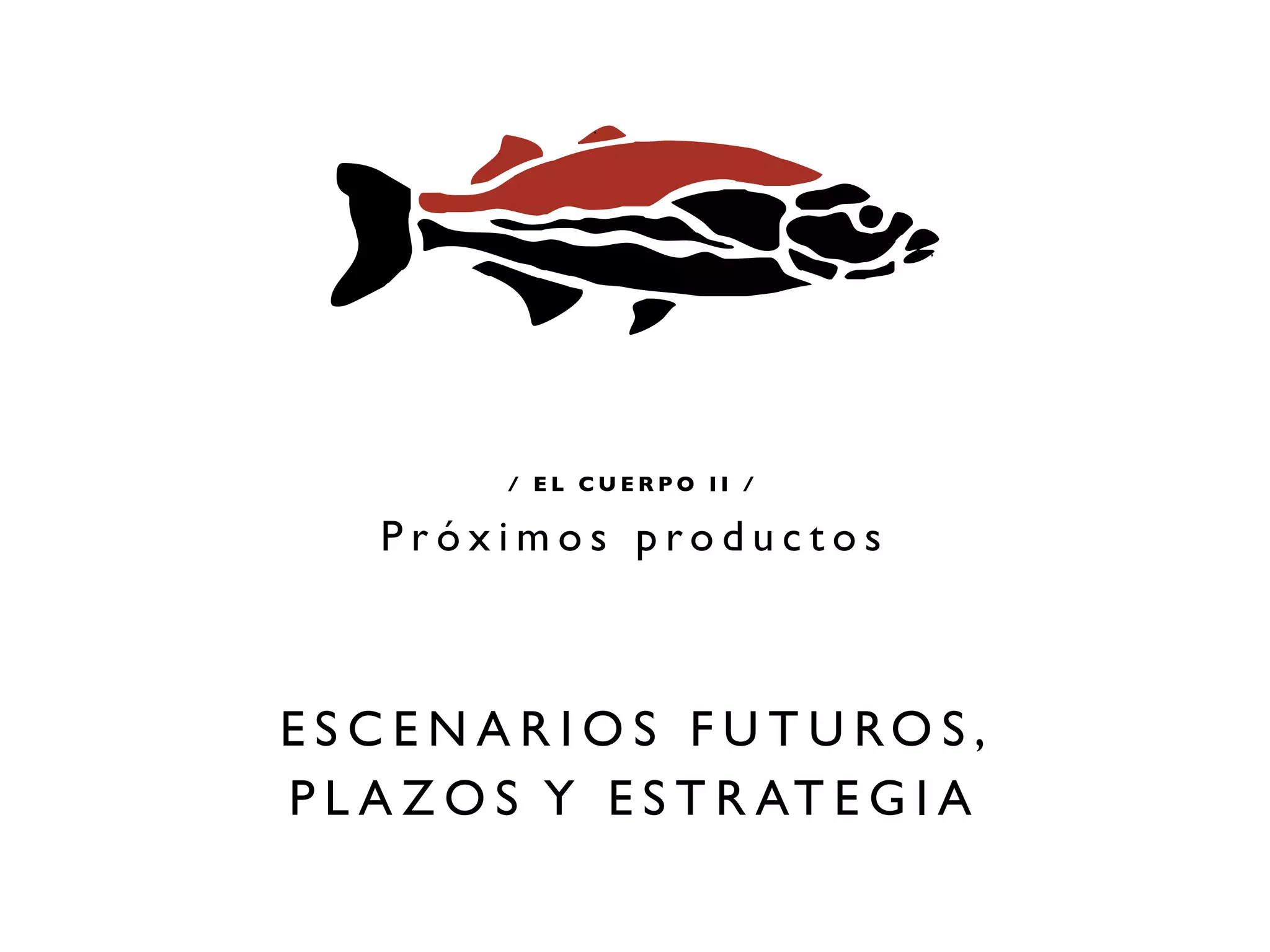 / EL CUERPO II /

    Próximos productos



E S C E N A R I O S F U T U RO S ,
P L A Z O S Y E S T R AT E G I A
 