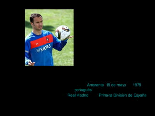 Ricardo Carvalho (Amarante, 18 de mayo de 1978) es
un futbolista portugués que juega como defensa central
en el Real Madrid de la Primera División de España.
 