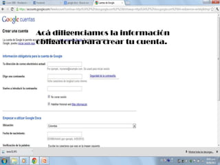 Acá diligenciamos la información
obligatoria para crear tu cuenta.
 