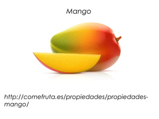 Mango




http://comefruta.es/propiedades/propiedades-
mango/
 