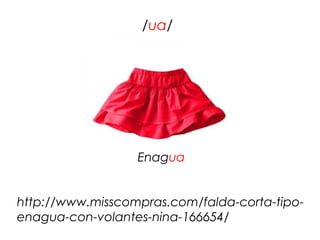/ua/




                  Enagua


http://www.misscompras.com/falda-corta-tipo-
enagua-con-volantes-nina-166654/
 