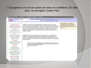 1. Escogemos una de las bases de datos en castellano. En este
caso, he escogido Cuiden Plus
 
