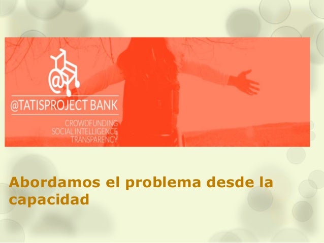 Abordamos el problema desde la 
capacidad 
 