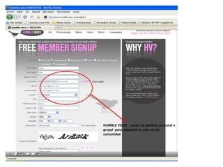 HUMBLE VOICE , creas un dominio personal o
grupal para compartir tu arte con la
comunidad
 