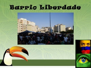 Barrio Liberdade
 