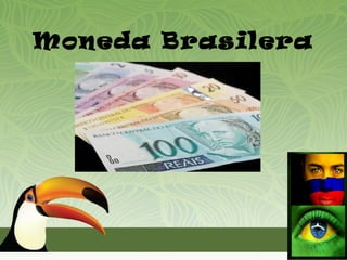 Moneda Brasilera

   Marco Teórico
 