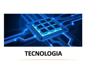 TECNOLOGIATECNOLOGIA
 