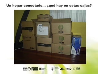 Un hogar conectado… ¿qué hay en estas cajas?
 