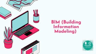 BIM (Building
Information
Modeling)
 