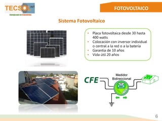 FOTOVOLTAICO
Sistema Fotovoltaico
• Placa fotovoltaica desde 30 hasta
400 watts
• Colocación con inversor individual
o central a la red o a la batería
• Garantía de 10 años
• Vida útil 20 años
6
 