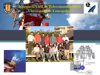 Ingeniería Civil en Telecomunicaciones
      Universidad de Concepción
 