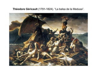 Théodore Géricault (1791-1824). “La balsa de la Medusa”. 
 