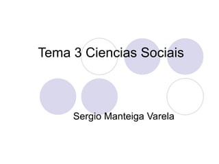 Tema 3 Ciencias Sociais Sergio Manteiga Varela 