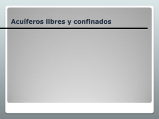 Acuíferos libres y confinados
 