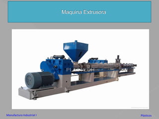 Maquina ExtrusoraManufactura Industrial IPlásticos
