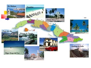 La Habana Varadero
Santa Clara
Gurdalavaca
Santiago de Cuba
Trinidad de Cuba
Ciénaga de Zapata
Cienfuegos
Pinar del Río
Cayo Largo del Sur
 